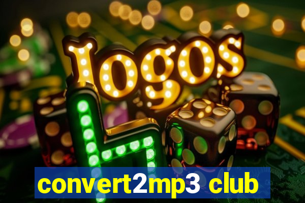 convert2mp3 club